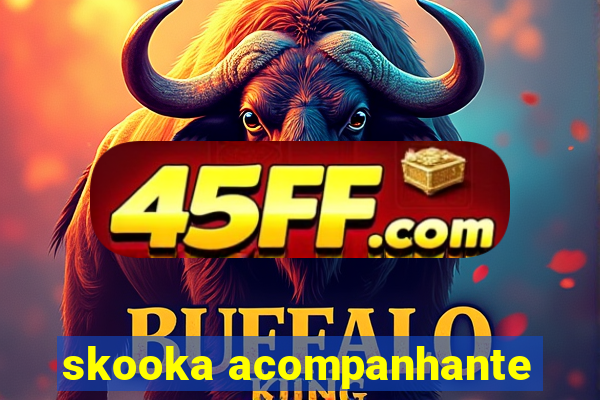 skooka acompanhante